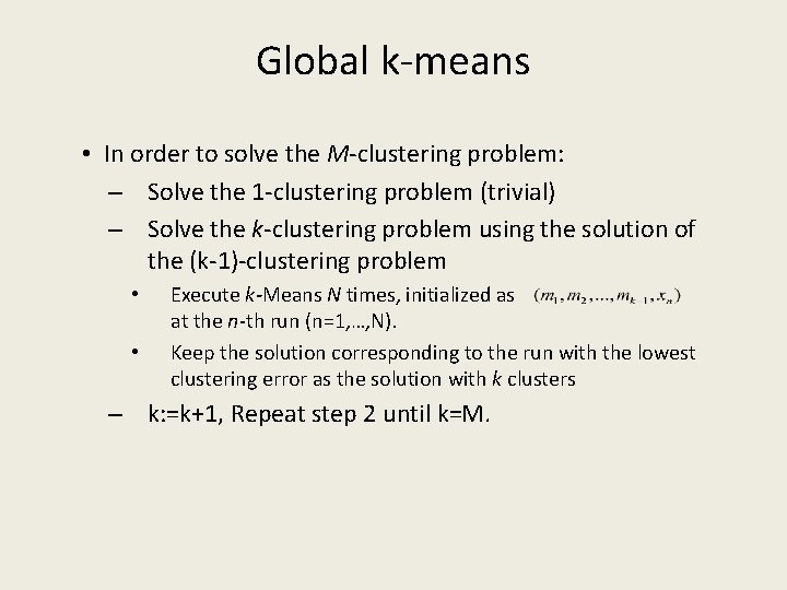 Global k-means • In order to solve the M-clustering problem: – Solve the 1