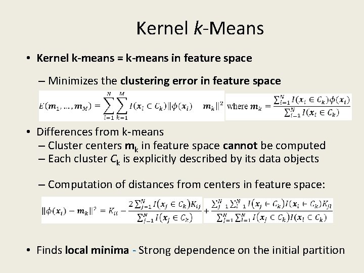 Kernel k-Means • Kernel k-means = k-means in feature space – Minimizes the clustering