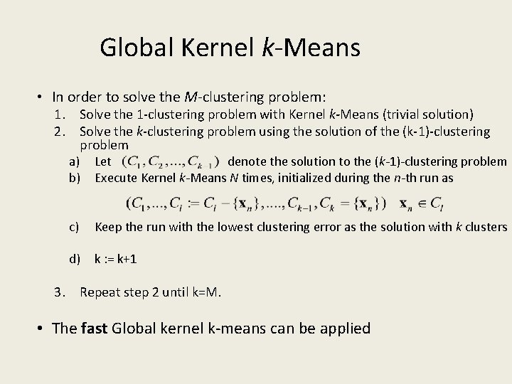 Global Kernel k-Means • In order to solve the M-clustering problem: 1. Solve the