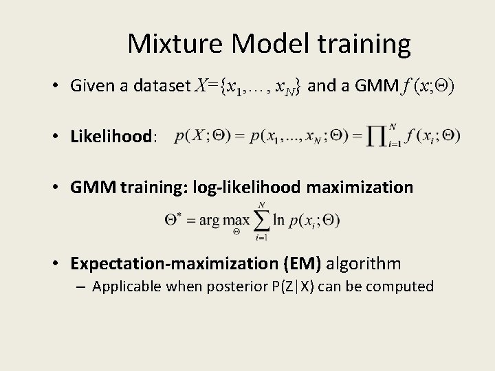 Mixture Model training • Given a dataset X={x 1, …, x. N} and a