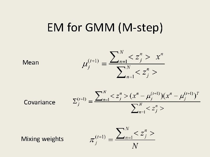 EM for GMM (M-step) Mean Covariance Mixing weights 