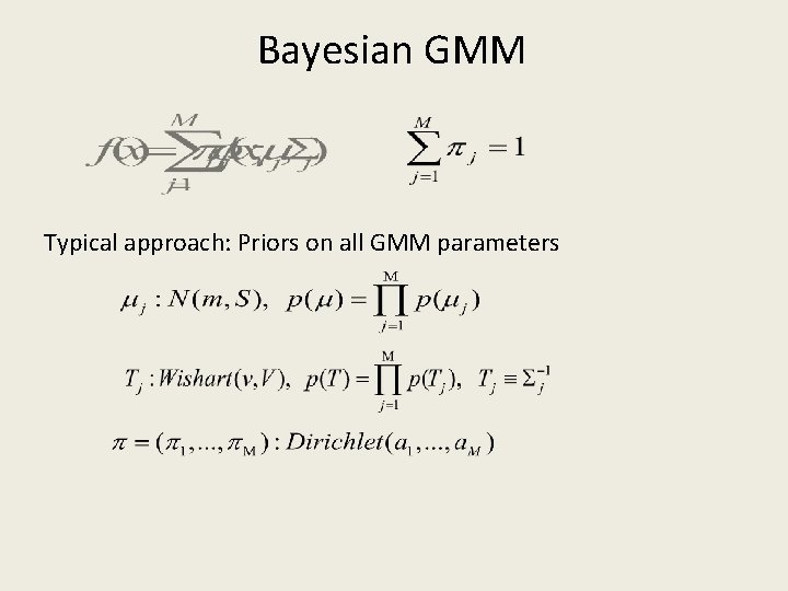 Bayesian GMM Typical approach: Priors on all GMM parameters 