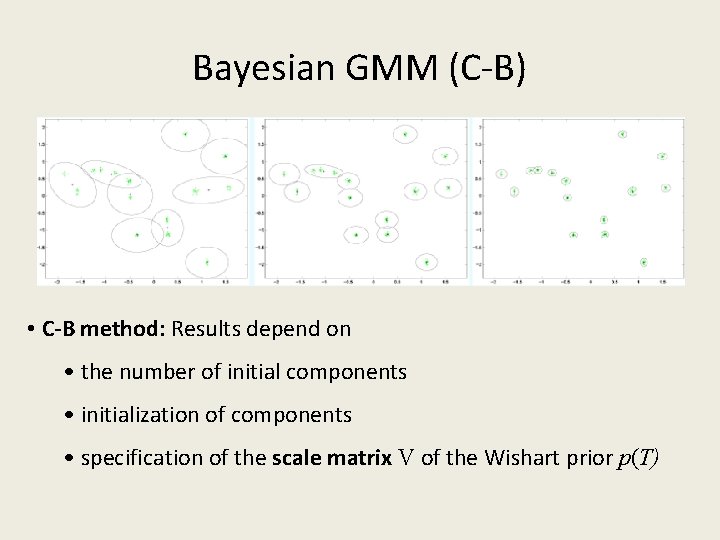 Bayesian GMM (C-B) • C-B method: Results depend on • the number of initial