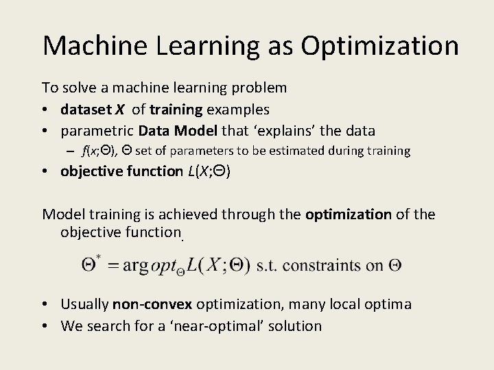 Machine Learning as Optimization To solve a machine learning problem • dataset X of