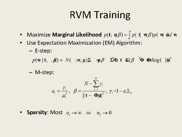 RVM Training • Maximize Marginal Likelihood • Use Expectation Maximization (EM) Algorithm: – E-step: