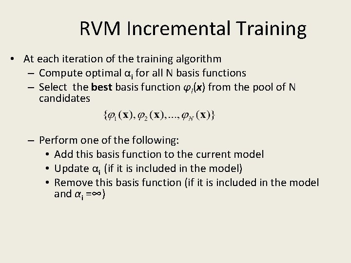 RVM Incremental Training • At each iteration of the training algorithm – Compute optimal