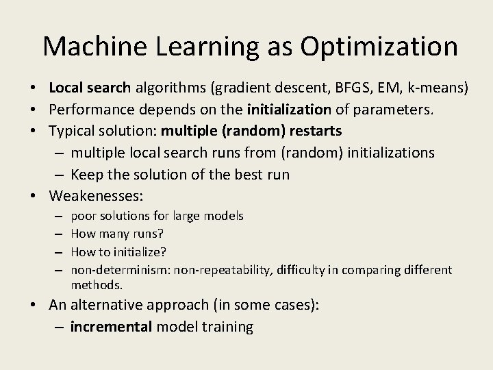 Machine Learning as Optimization • Local search algorithms (gradient descent, BFGS, EM, k-means) •