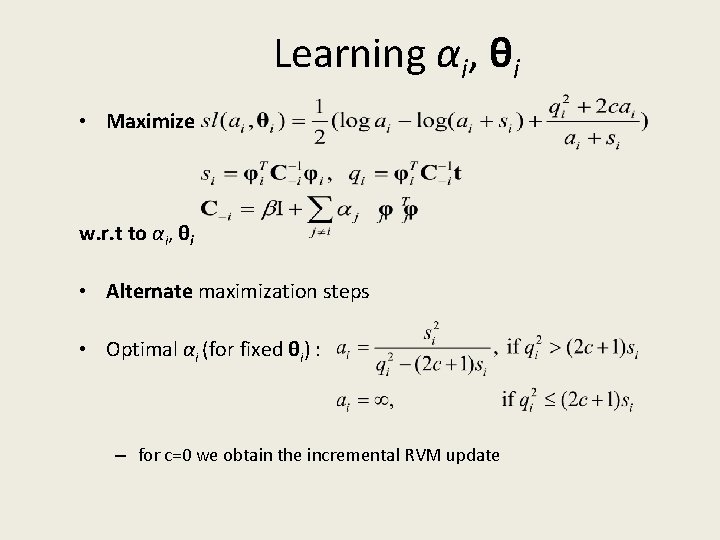 Learning αi, θi • Maximize w. r. t to αi, θi • Alternate maximization