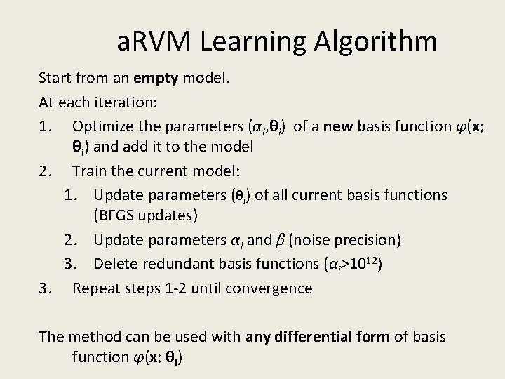 a. RVM Learning Algorithm Start from an empty model. At each iteration: 1. Optimize