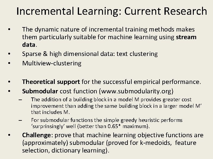 Incremental Learning: Current Research • • The dynamic nature of incremental training methods makes