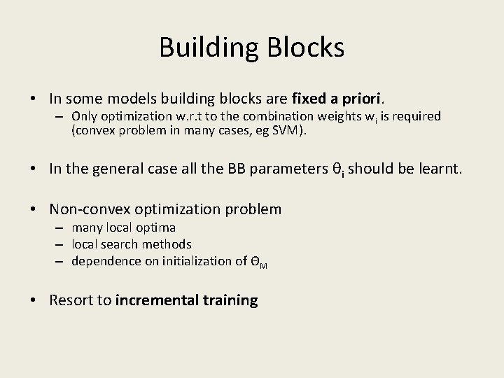 Building Blocks • In some models building blocks are fixed a priori. – Only