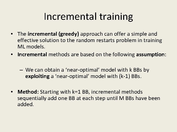 Incremental training • The incremental (greedy) approach can offer a simple and effective solution