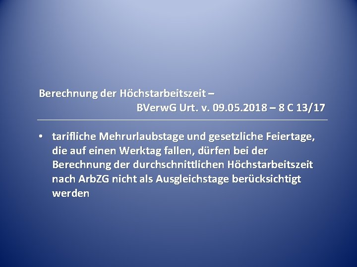 Berechnung der Höchstarbeitszeit – BVerw. G Urt. v. 09. 05. 2018 – 8 C