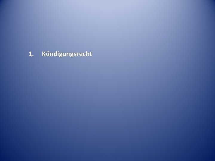 1. Kündigungsrecht 