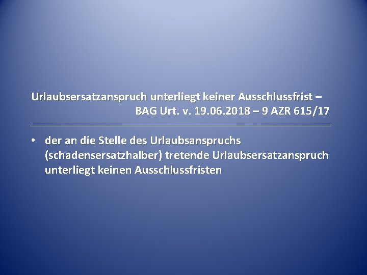 Urlaubsersatzanspruch unterliegt keiner Ausschlussfrist – BAG Urt. v. 19. 06. 2018 – 9 AZR