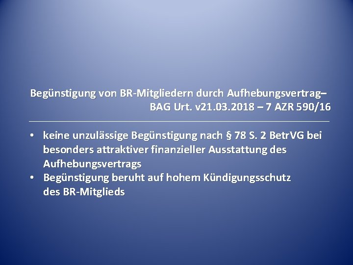 Begünstigung von BR-Mitgliedern durch Aufhebungsvertrag– BAG Urt. v 21. 03. 2018 – 7 AZR