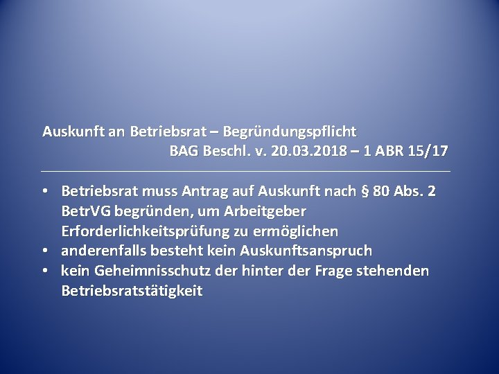 Auskunft an Betriebsrat – Begründungspflicht BAG Beschl. v. 20. 03. 2018 – 1 ABR