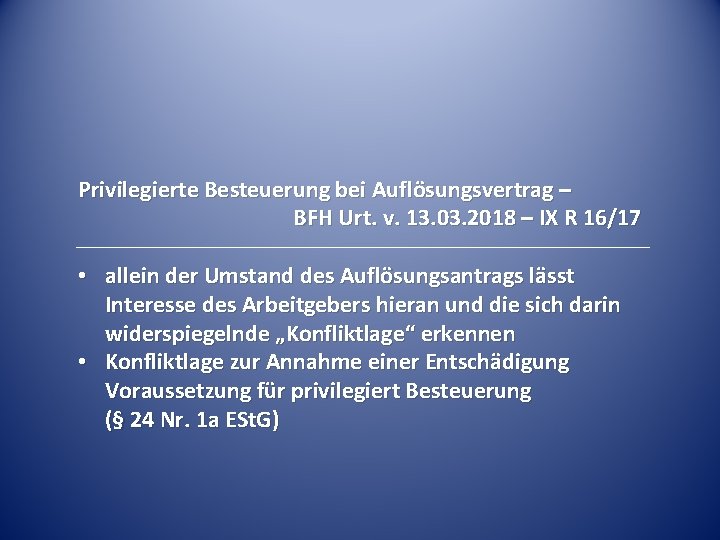 Privilegierte Besteuerung bei Auflösungsvertrag – BFH Urt. v. 13. 03. 2018 – IX R