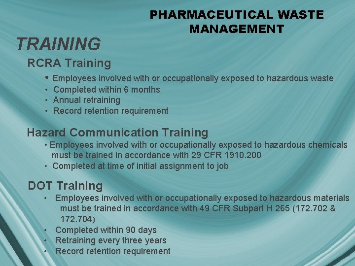 TRAINING PHARMACEUTICAL WASTE MANAGEMENT RCRA Training • Employees involved with or occupationally exposed to