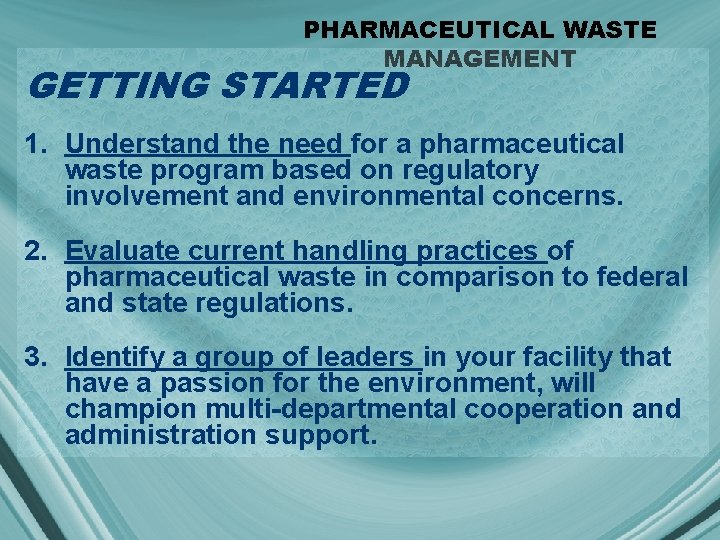 PHARMACEUTICAL WASTE MANAGEMENT GETTING STARTED 1. Understand the need for a pharmaceutical waste program