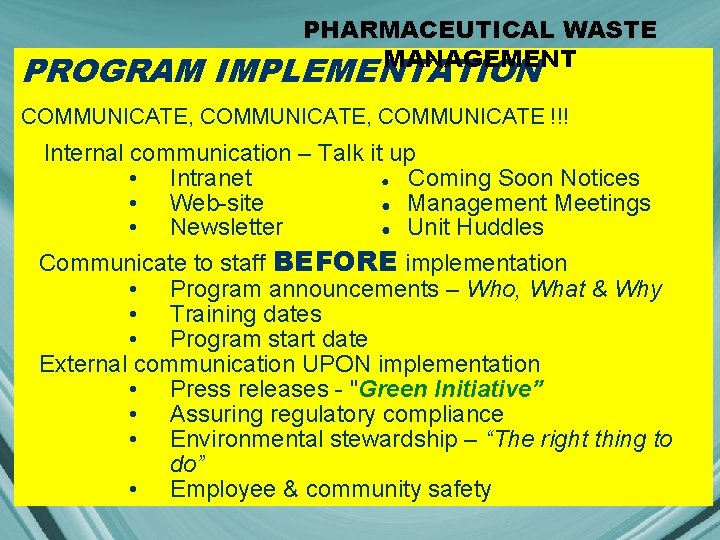 PHARMACEUTICAL WASTE MANAGEMENT PROGRAM IMPLEMENTATION COMMUNICATE, COMMUNICATE !!! Internal communication – Talk it up