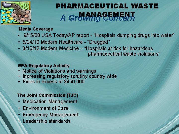 PHARMACEUTICAL WASTE MANAGEMENT A Growing Concern Media Coverage • 9/15/08 USA Today/AP report -