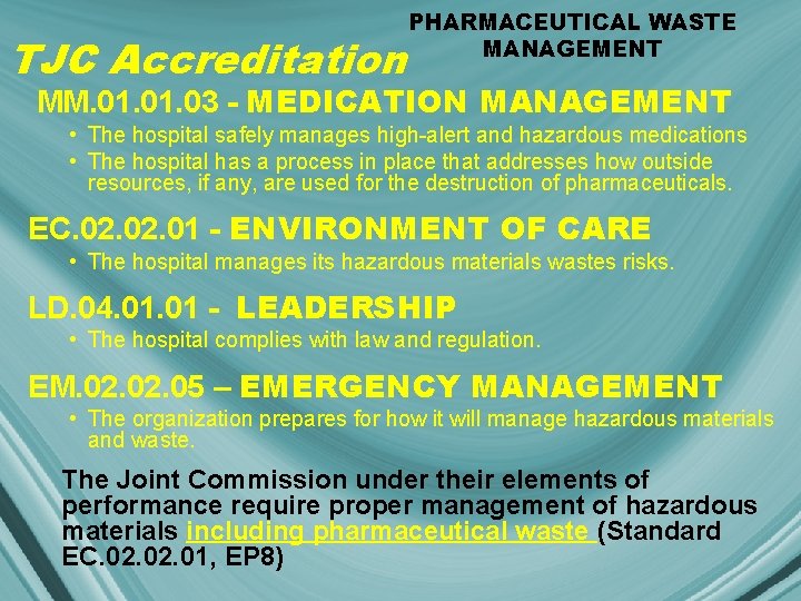 TJC Accreditation PHARMACEUTICAL WASTE MANAGEMENT MM. 01. 03 - MEDICATION MANAGEMENT • The hospital