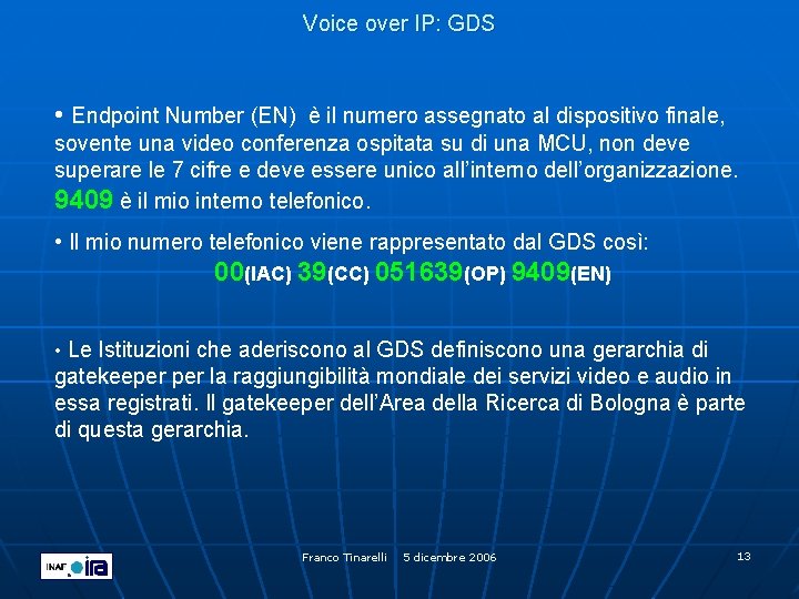 Voice over IP: GDS • Endpoint Number (EN) è il numero assegnato al dispositivo