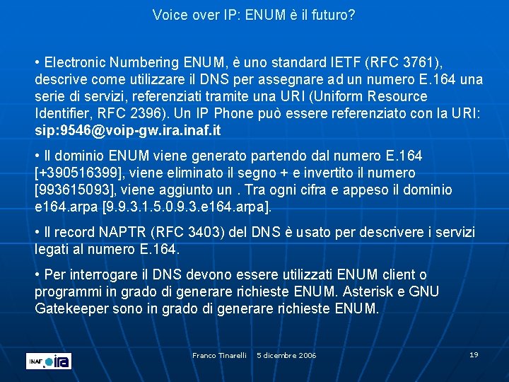 Voice over IP: ENUM è il futuro? • Electronic Numbering ENUM, è uno standard