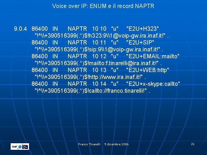 Voice over IP: ENUM e il record NAPTR 9. 0. 4 86400 IN NAPTR