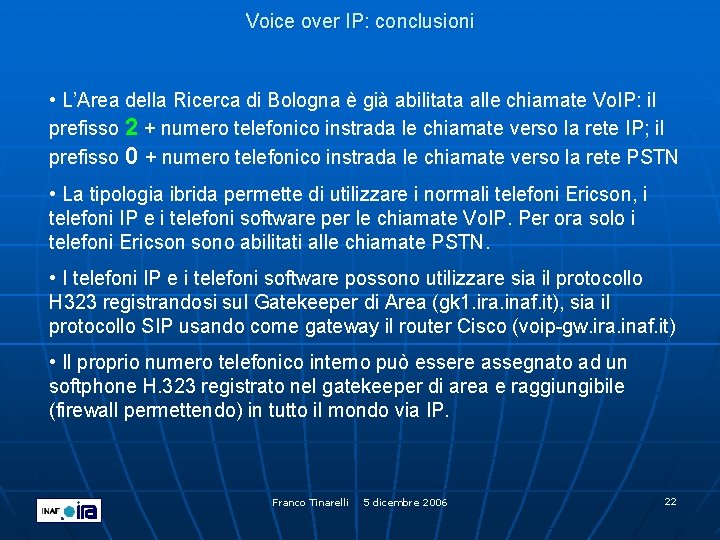 Voice over IP: conclusioni • L’Area della Ricerca di Bologna è già abilitata alle