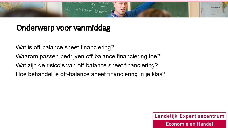 Onderwerp voor vanmiddag Wat is off-balance sheet financiering? Waarom passen bedrijven off-balance financiering toe?