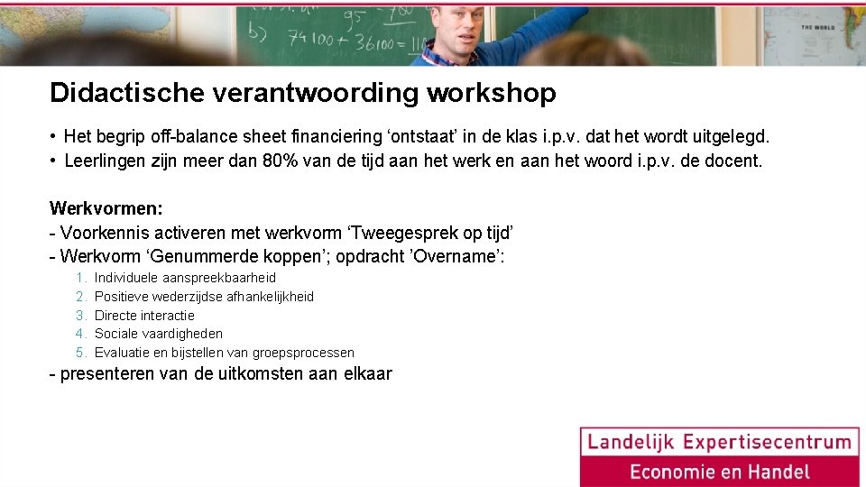 Didactische verantwoording workshop • Het begrip off-balance sheet financiering ‘ontstaat’ in de klas i.