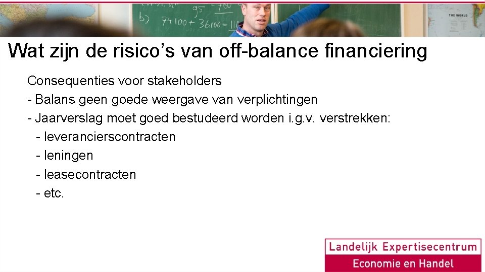 Wat zijn de risico’s van off-balance financiering Consequenties voor stakeholders - Balans geen goede