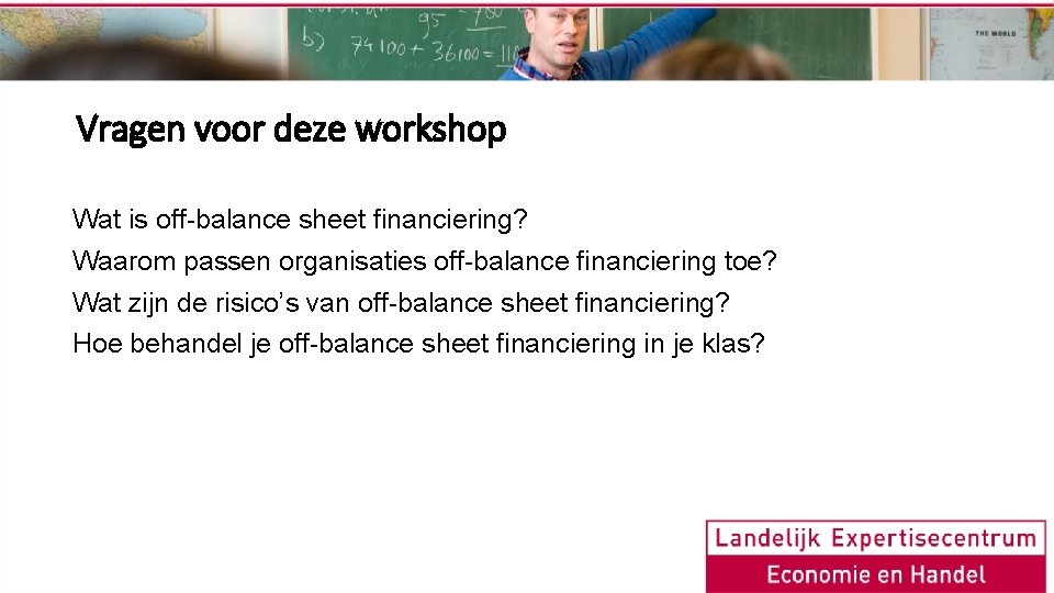 Vragen voor deze workshop Wat is off-balance sheet financiering? Waarom passen organisaties off-balance financiering