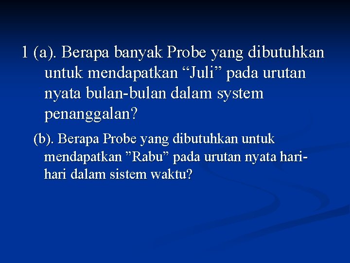 1 (a). Berapa banyak Probe yang dibutuhkan untuk mendapatkan “Juli” pada urutan nyata bulan-bulan