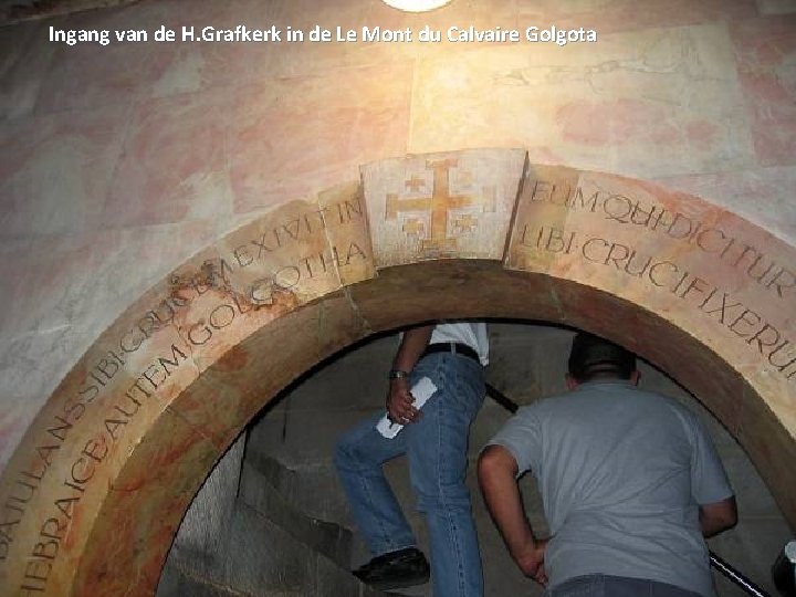Ingang van de H. Grafkerk in de Le Mont du Calvaire Golgota Friday, November
