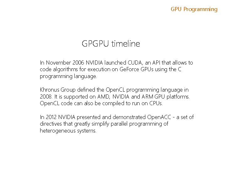 GPU Programming GPGPU timeline In November 2006 NVIDIA launched CUDA, an API that allows