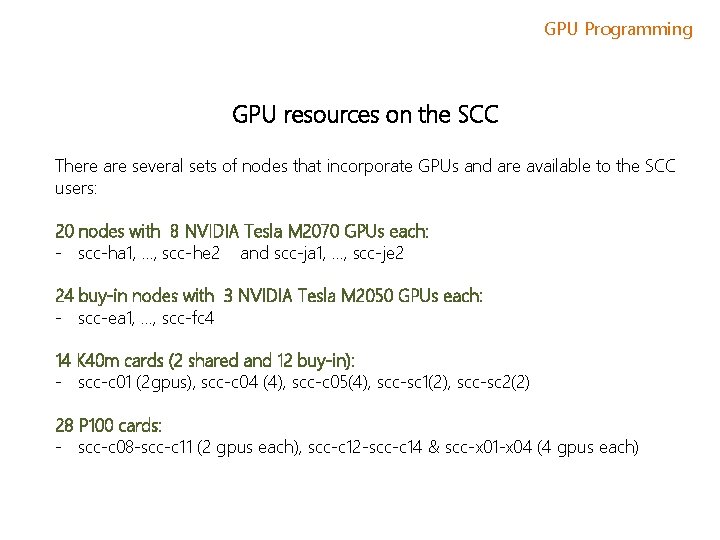 GPU Programming GPU resources on the SCC There are several sets of nodes that