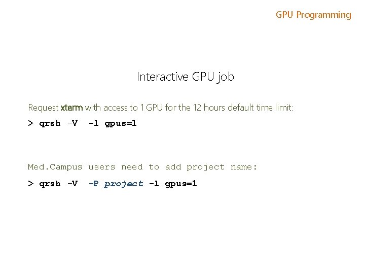GPU Programming Interactive GPU job Request xterm with access to 1 GPU for the