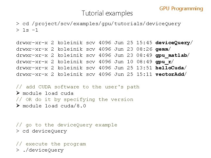 GPU Programming Tutorial examples > cd /project/scv/examples/gpu/tutorials/device. Query > ls -l drwxr-xr-x drwxr-xr-x 2