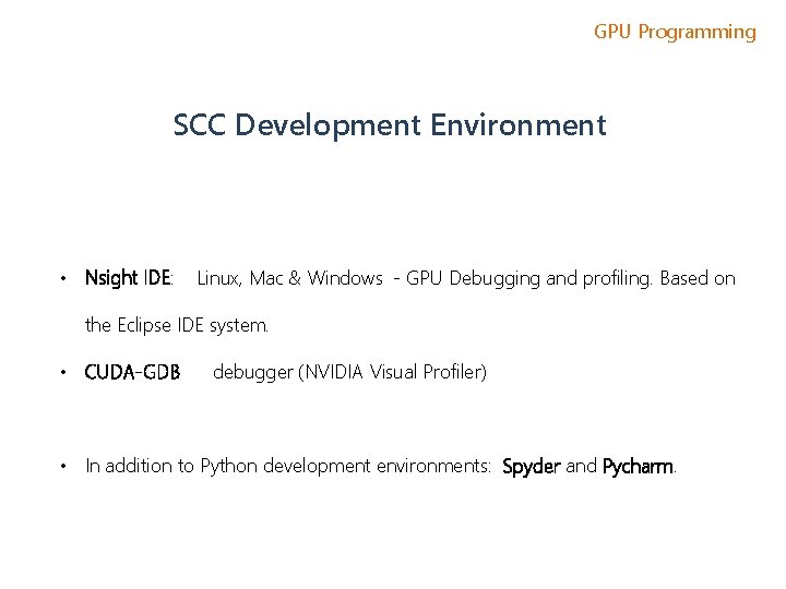 GPU Programming SCC Development Environment • Nsight IDE: Linux, Mac & Windows - GPU