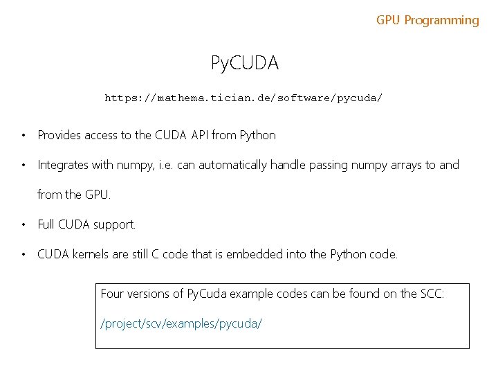 GPU Programming Py. CUDA https: //mathema. tician. de/software/pycuda/ • Provides access to the CUDA
