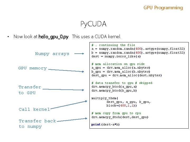GPU Programming Py. CUDA • Now look at hello_gpu_0. py. This uses a CUDA