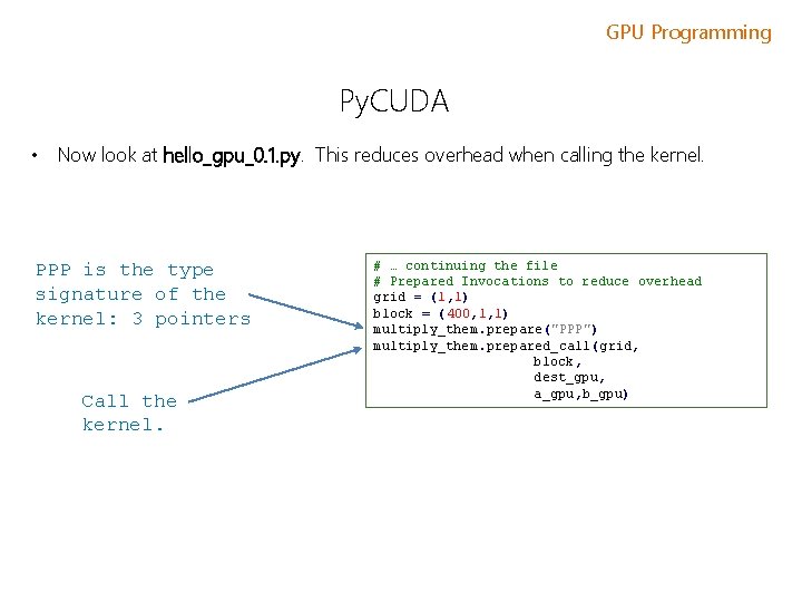 GPU Programming Py. CUDA • Now look at hello_gpu_0. 1. py. This reduces overhead