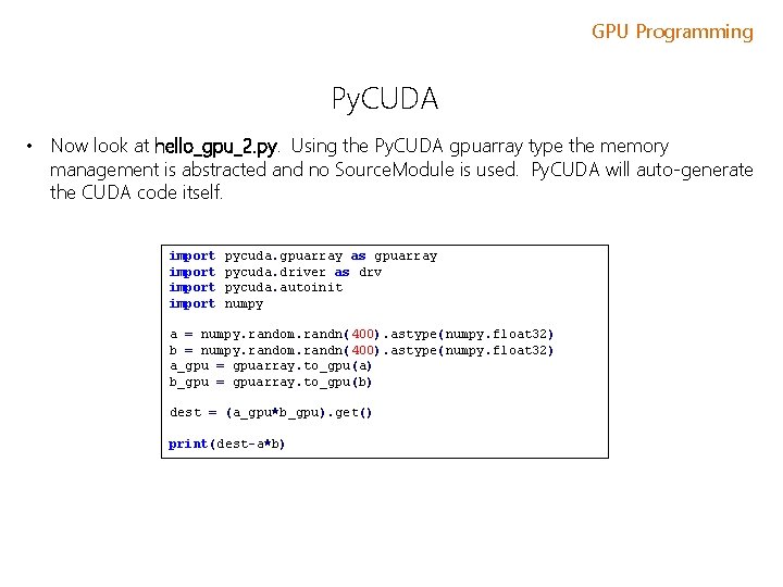 GPU Programming Py. CUDA • Now look at hello_gpu_2. py. Using the Py. CUDA