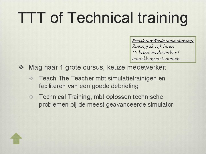 TTT of Technical training Breinleren/Whole brain thinking: Zintuiglijk rijk leren C: keuze medewerker /
