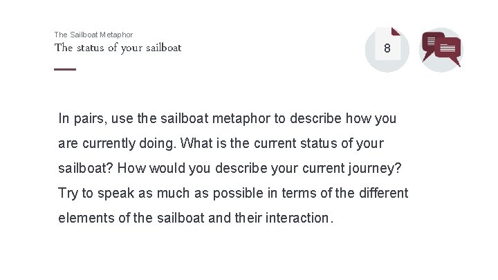 The Sailboat Metaphor The status of your sailboat 8 In pairs, use the sailboat