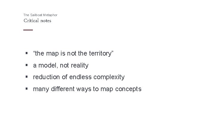 The Sailboat Metaphor Critical notes § “the map is not the territory” § a