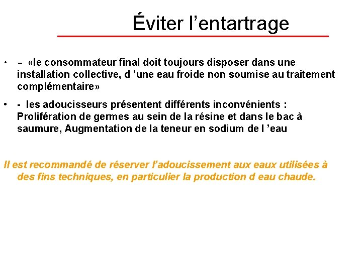 Éviter l’entartrage • - «le consommateur final doit toujours disposer dans une installation collective,